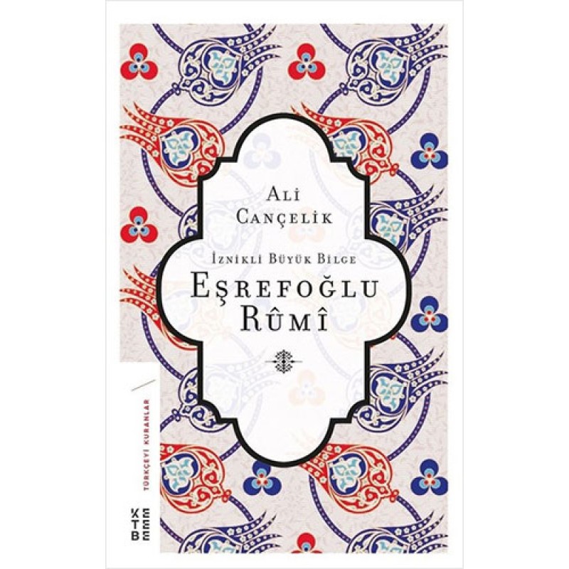 İznikli Büyük Bilge Eşrefoğlu Rumi İznikli Büyük Bilge Eşrefoğlu Rumi