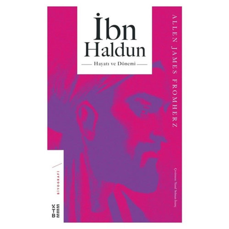 İbn Haldun Hayatı ve Dönemi İbn Haldun Hayatı ve Dönemi