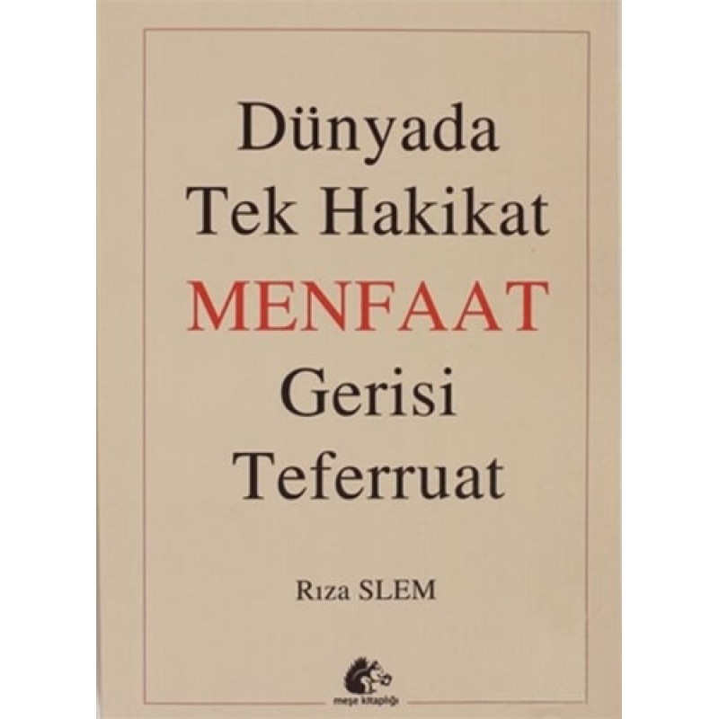 Dünyada Tek Hakikat Menfaat Gerisi Teferruat Dünyada Tek Hakikat Menfaat Gerisi Teferruat