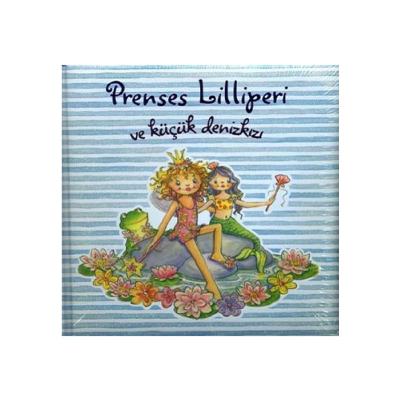 Prenses Lilliperi ve Küçük Denizkızı (Ciltli) Prenses Lilliperi ve Küçük Denizkızı (Ciltli)