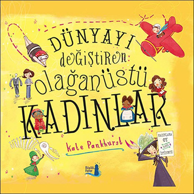 Dünyayı Değiştiren Olağanüstü Kadınlar Dünyayı Değiştiren Olağanüstü Kadınlar