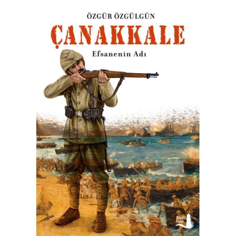 Çanakkale Efsanenin Adı Çanakkale Efsanenin Adı