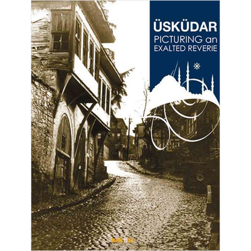 Üsküdar Picturing an Exalted Reverie Üsküdar Picturing an Exalted Reverie