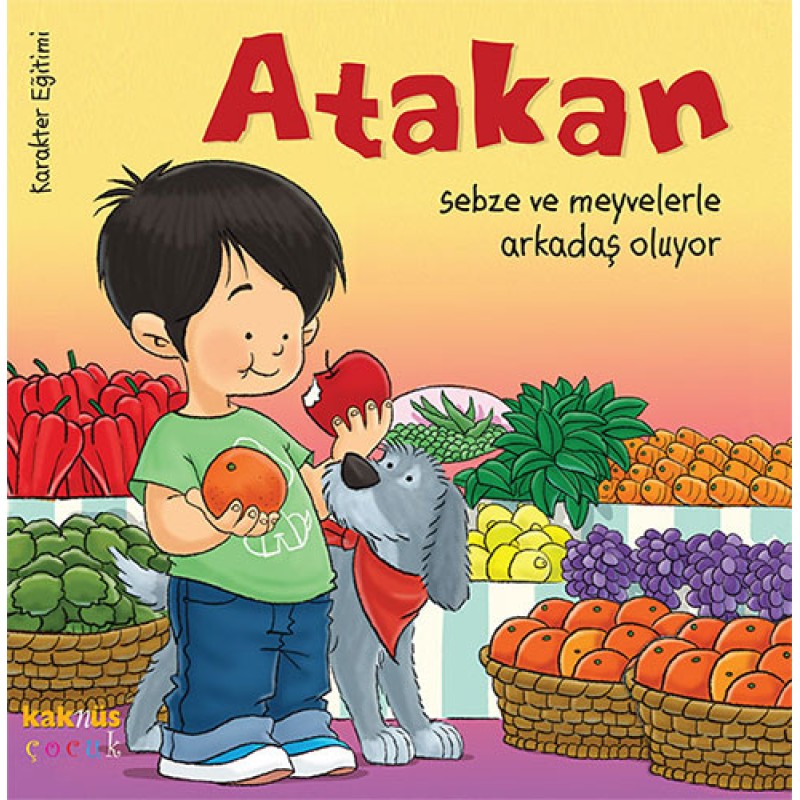 Atakan Sebze ve Meyvelerle Arkadaş Oluyor Atakan Sebze ve Meyvelerle Arkadaş Oluyor