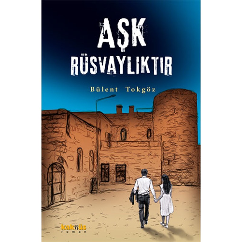 Aşk Rüsvalıktır Aşk Rüsvalıktır