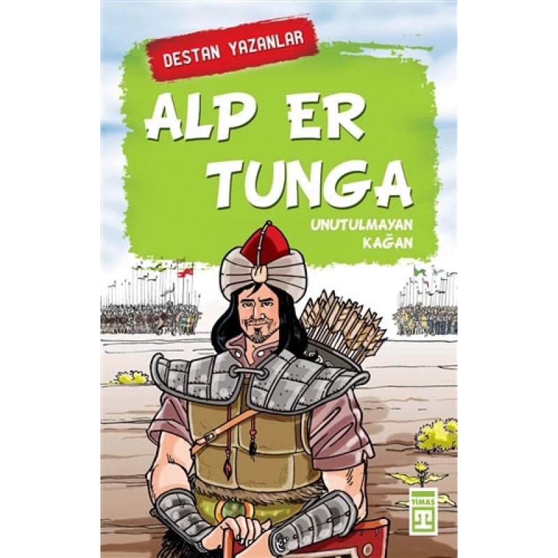 Destan Yazanlar - Alp Er Tunga