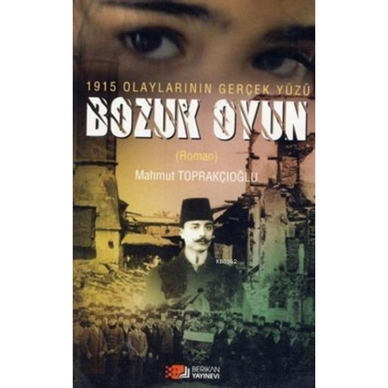 1915 Olaylarının Gerçek Yüzü Bozuk Oyun 1915 Olaylarının Gerçek Yüzü Bozuk Oyun