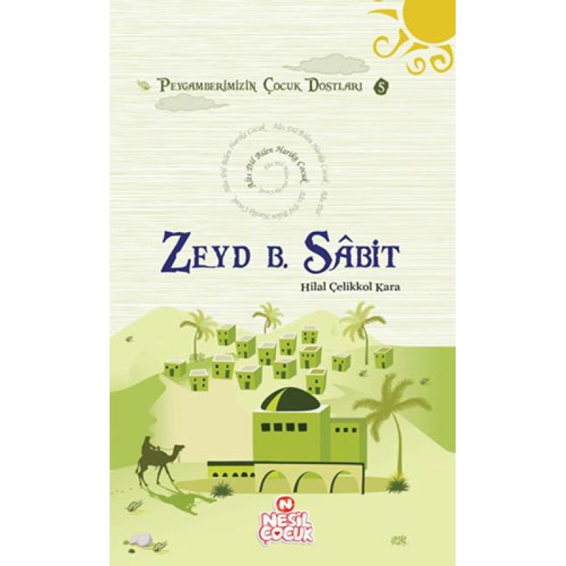 Peygamberimizin Çocuk Dostları 5 - Zeyd B. Sabit Peygamberimizin Çocuk Dostları 5 - Zeyd B. Sabit