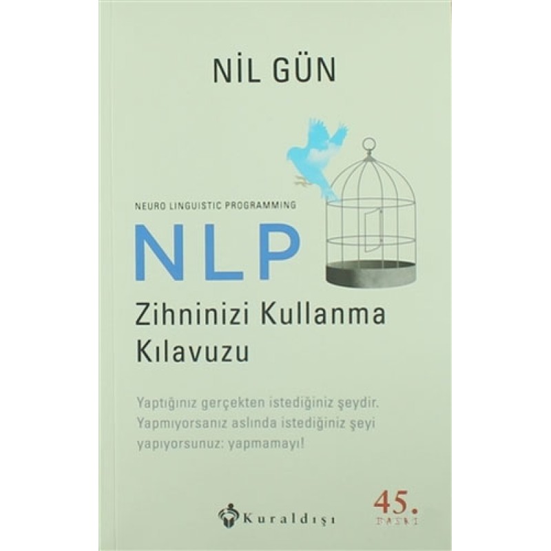 NLP Zihninizi Kullanma Kılavuzu NLP Zihninizi Kullanma Kılavuzu