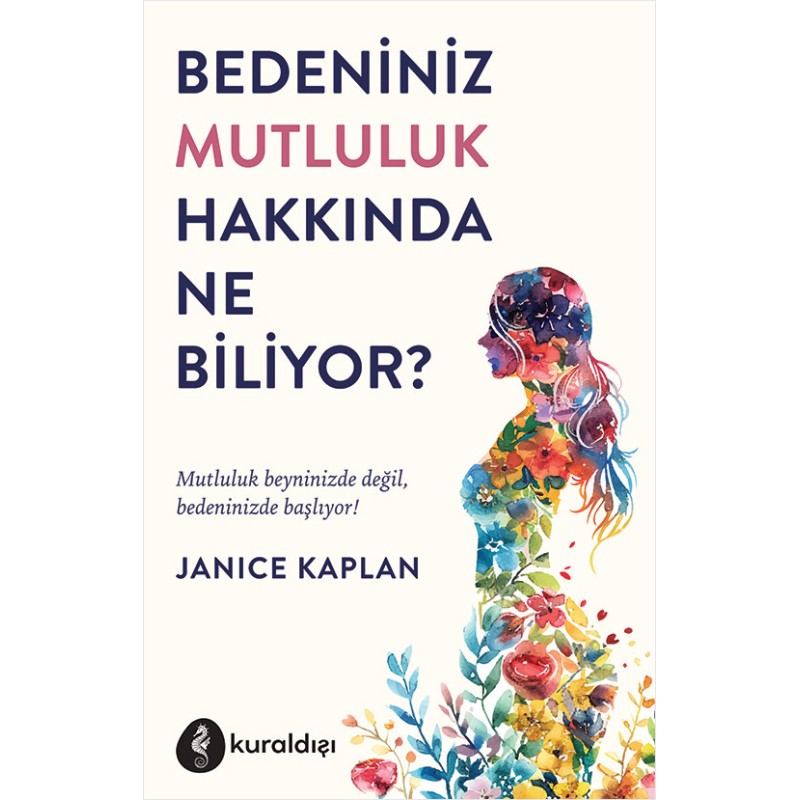 Bedeniniz Mutluluk Hakkında Ne Biliyor ? Bedeniniz Mutluluk Hakkında Ne Biliyor ?