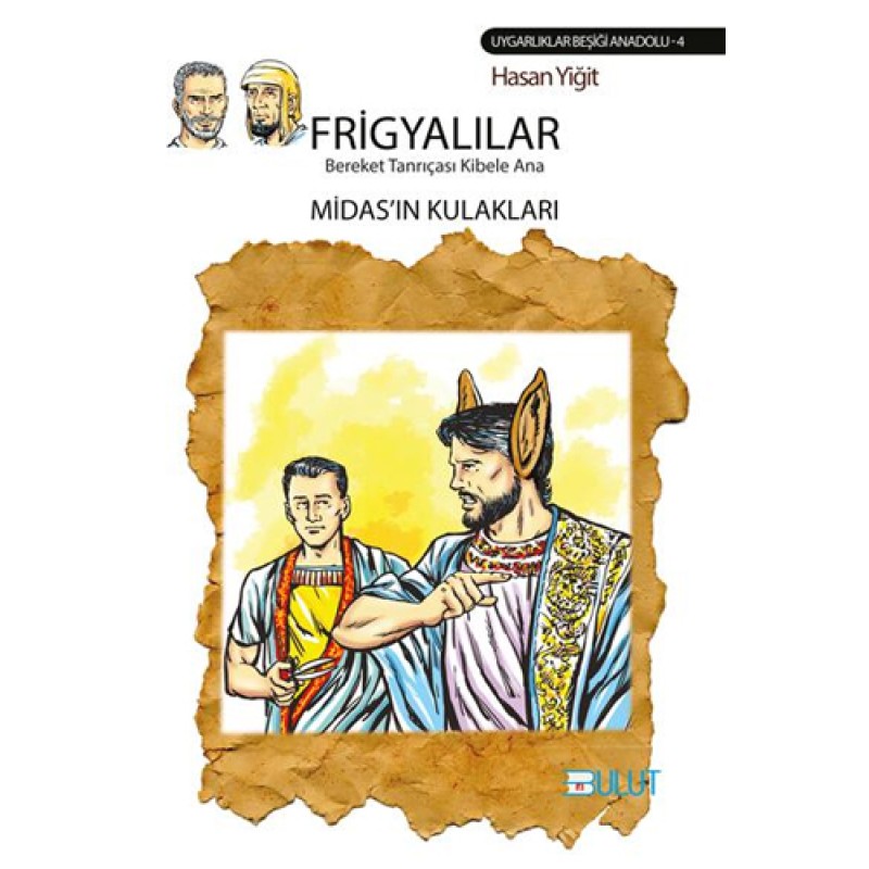 Frigyalılar - Bereket Tanrıçası Kibele Ana Midas’ın Kulakları Frigyalılar - Bereket Tanrıçası Kibele Ana Midas’ın Kulakları