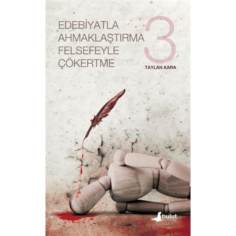 Edebiyatla Ahmaklaştırma Felsefeyle Çökertme 3