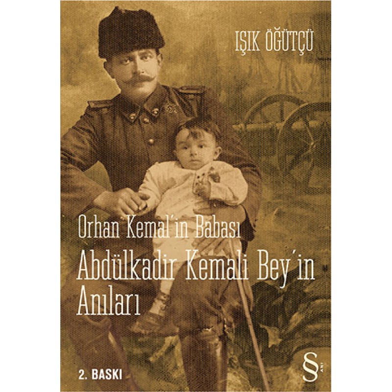 Orhan Kemal'in Babası Abdülkadir Kemali Bey'in Anıları Orhan Kemal'in Babası Abdülkadir Kemali Bey'in Anıları