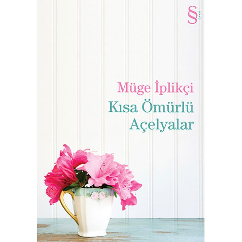 Kısa Ömürlü Açelyalar Kısa Ömürlü Açelyalar