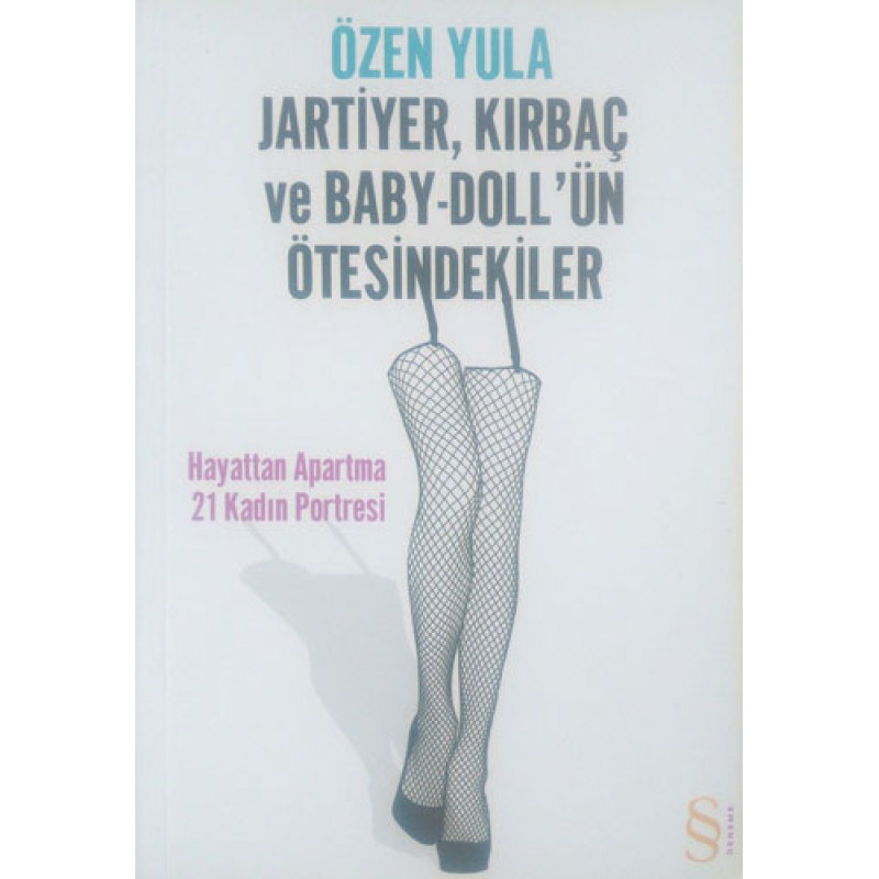 Jartiyer, Kırbaç ve Baby-Doll'ün Ötesindekiler Jartiyer, Kırbaç ve Baby-Doll'ün Ötesindekiler