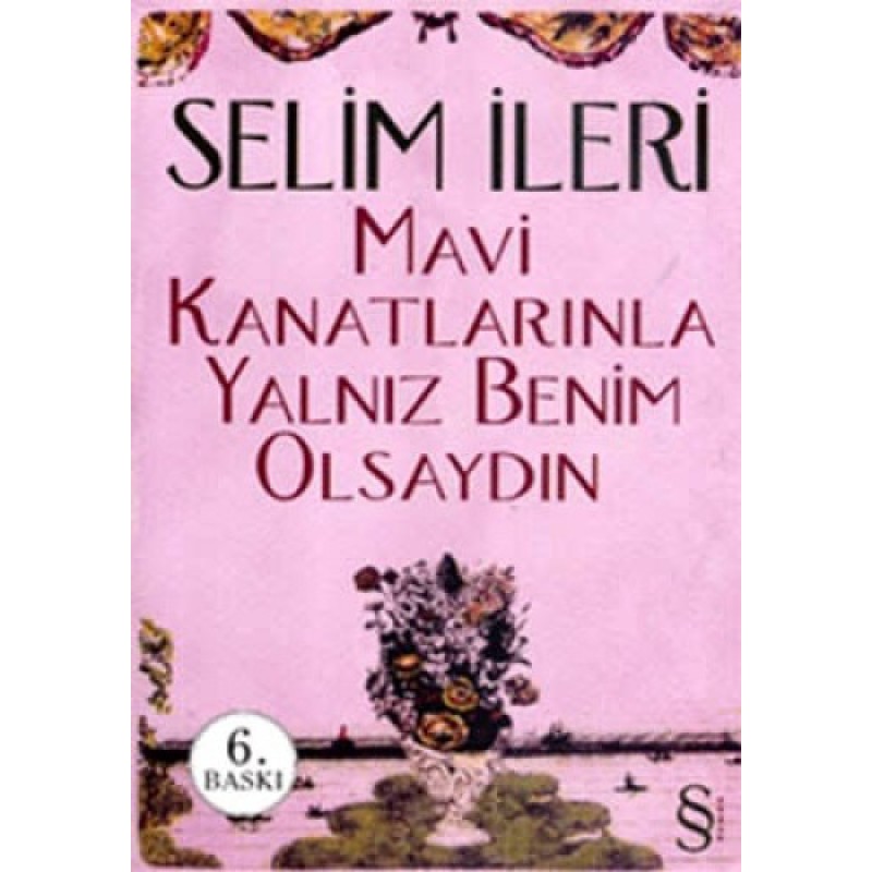 Mavi Kanatlarınla Yalnız Benim Olsaydın