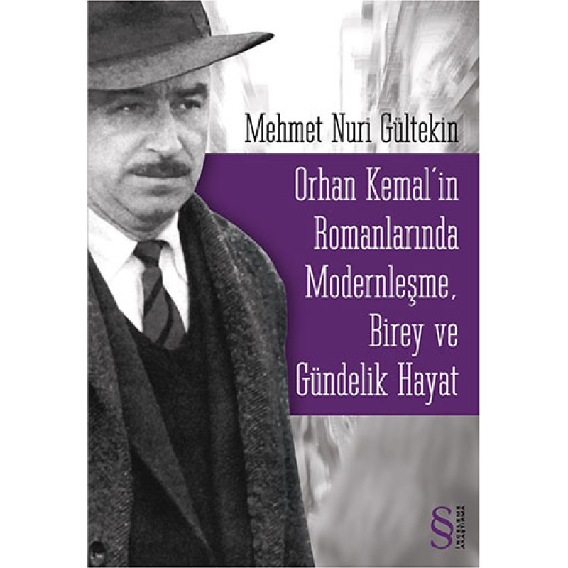 Orhan Kemal'in Romanlarında Modernleşme, Birey ve Gündelik Hayat Orhan Kemal'in Romanlarında Modernleşme, Birey ve Gündelik Hayat