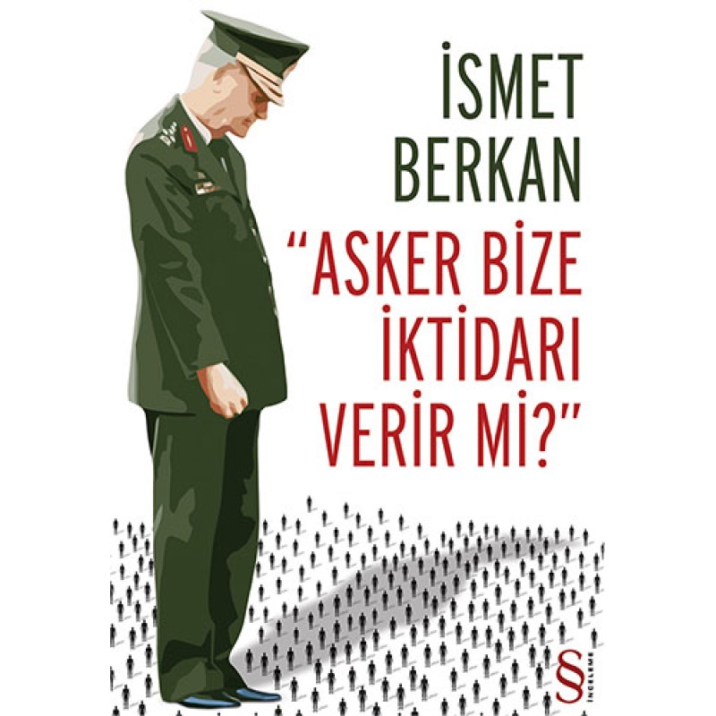 Asker Bize İktidarı Verir mi? Asker Bize İktidarı Verir mi?