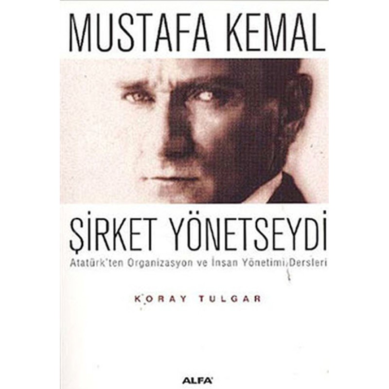 Mustafa Kemal Şirket Yönetseydi Mustafa Kemal Şirket Yönetseydi