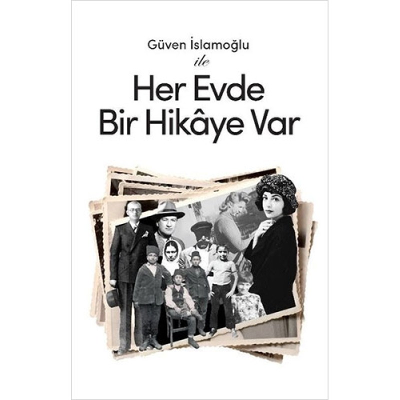 Güven İslamoğlu ile Her Evde Bir Hikaye Var (Ciltli) Güven İslamoğlu ile Her Evde Bir Hikaye Var (Ciltli)