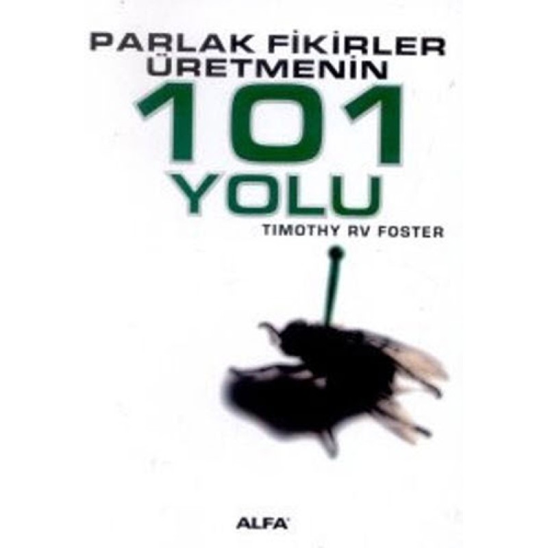 Parlak Fikirler Üretmenin 101 Yolu Parlak Fikirler Üretmenin 101 Yolu