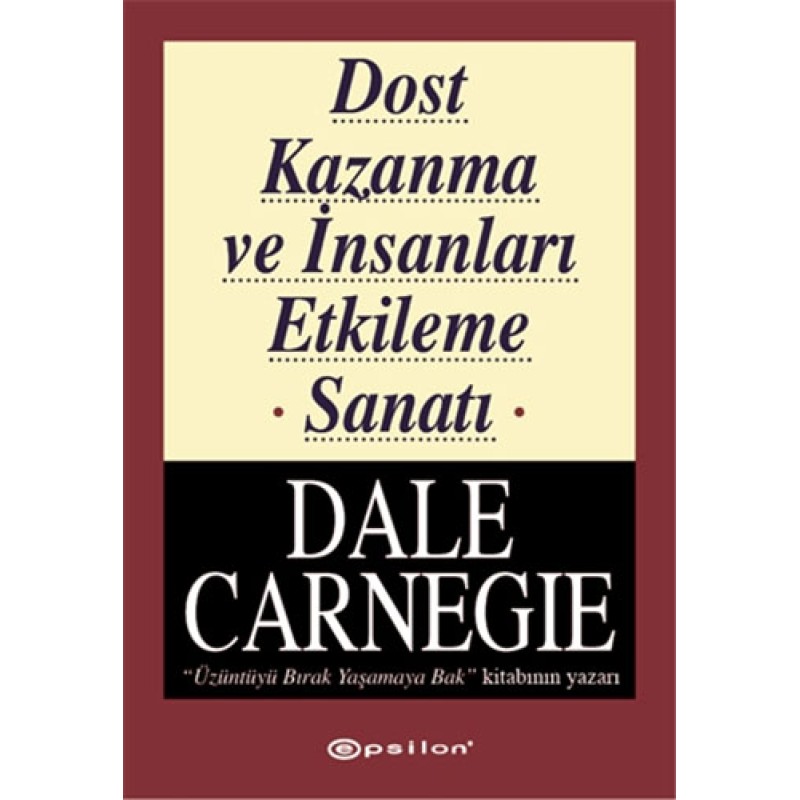 Dost Kazanma ve İnsanları Etkileme Sanatı Dost Kazanma ve İnsanları Etkileme Sanatı