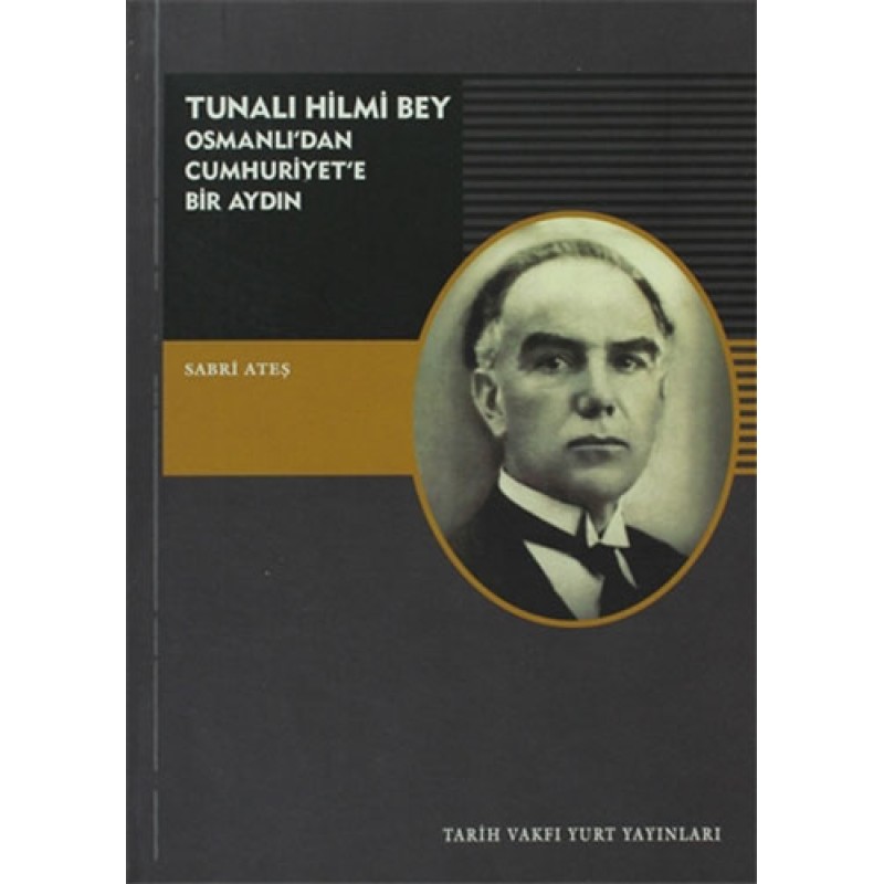 Tunalı Hilmi Bey - Osmanlı'dan Cumhuriyet'e Bir Aydın