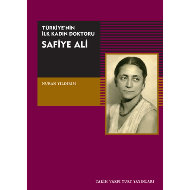 Türkiye'nin İlk Kadın Doktoru Safiye Ali Türkiye'nin İlk Kadın Doktoru Safiye Ali