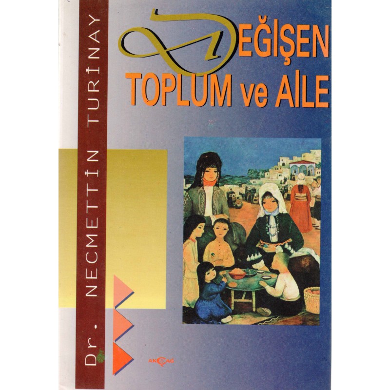 Değişen Toplum ve Aile Değişen Toplum ve Aile