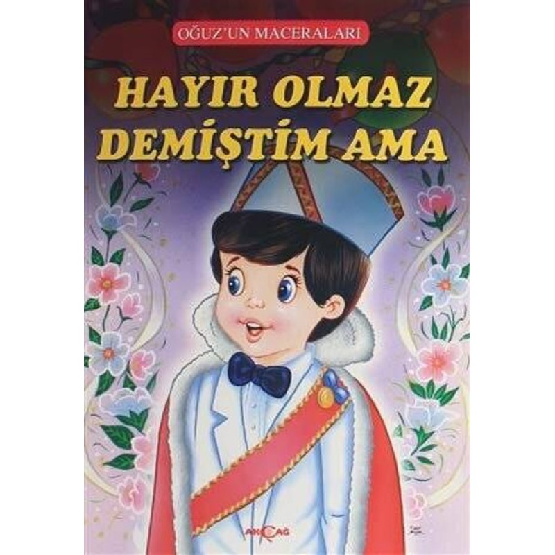 Hayır Olmaz Demiştim Ama - Oğuz`un Maceraları Hayır Olmaz Demiştim Ama - Oğuz`un Maceraları