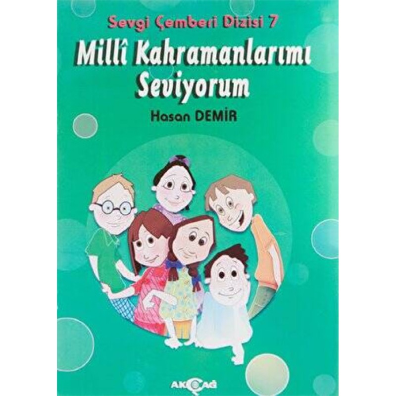 Milli Kahramanlarımı Seviyorum - Sevgi Çemberi Dizisi 7 Milli Kahramanlarımı Seviyorum - Sevgi Çemberi Dizisi 7