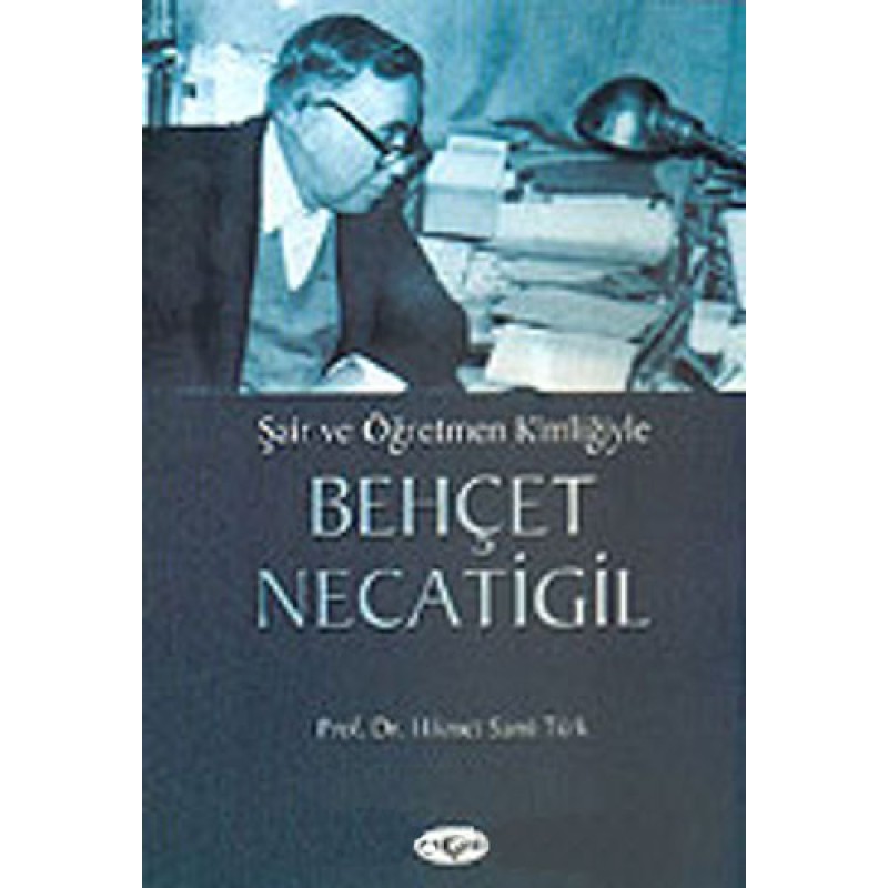 Şair ve Öğretmen Kimliğiyle Behçet Necatigil
