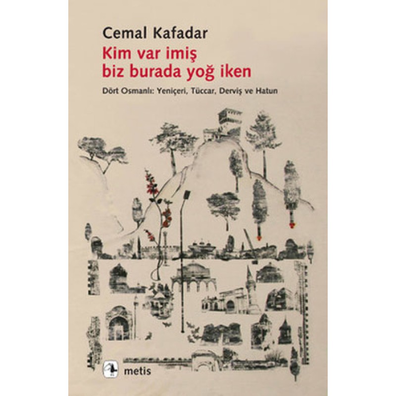 Kim var imiş biz burada yoğ iken Kim var imiş biz burada yoğ iken