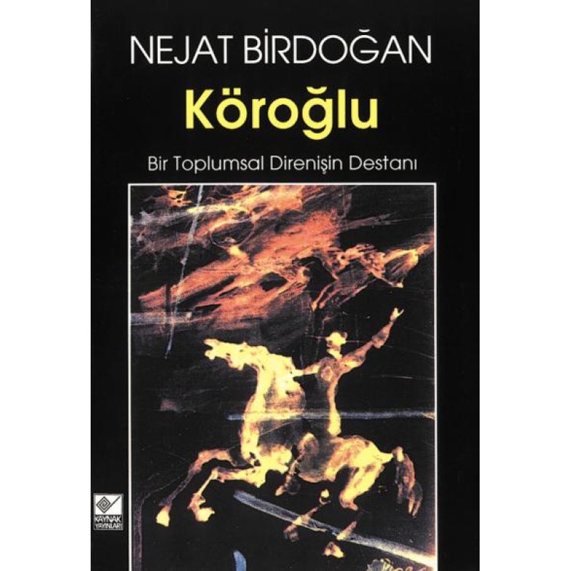 Köroğlu Bir Toplumsal Direnişin Destanı Köroğlu Bir Toplumsal Direnişin Destanı