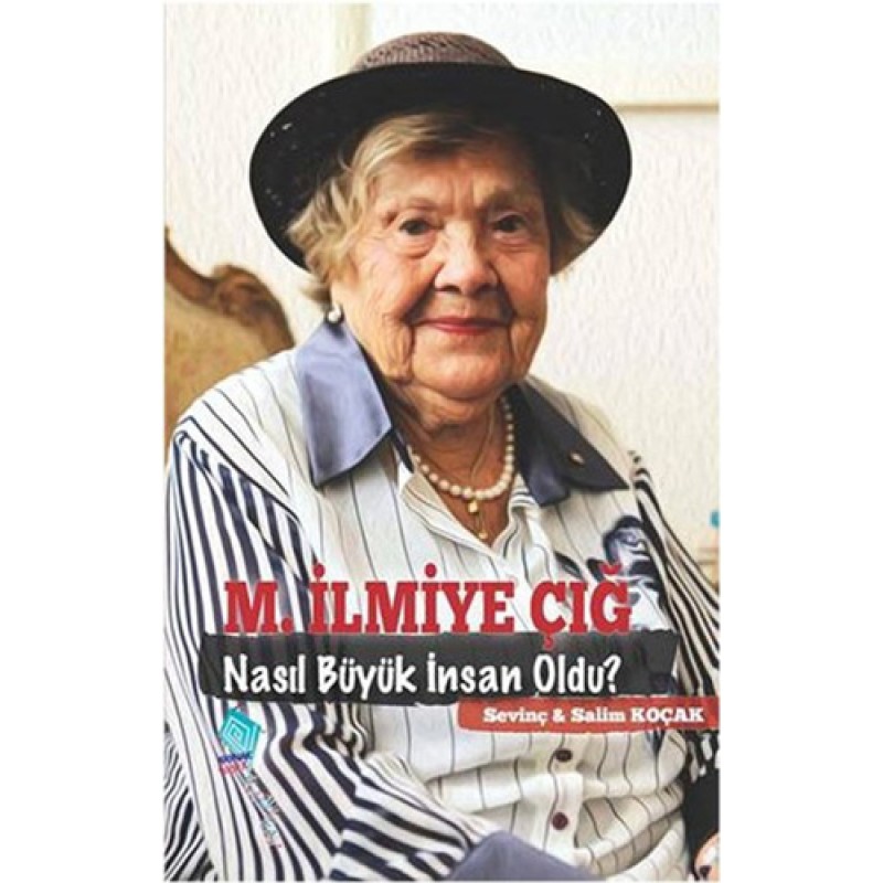 M. İlmiye Çığ Nasıl Büyük İnsan Oldu? M. İlmiye Çığ Nasıl Büyük İnsan Oldu?