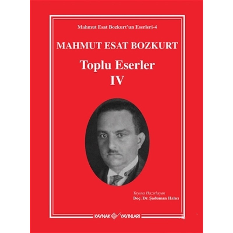 Mahmut Esat Bozkurt Toplu Eserler - 4 Mahmut Esat Bozkurt Toplu Eserler - 4