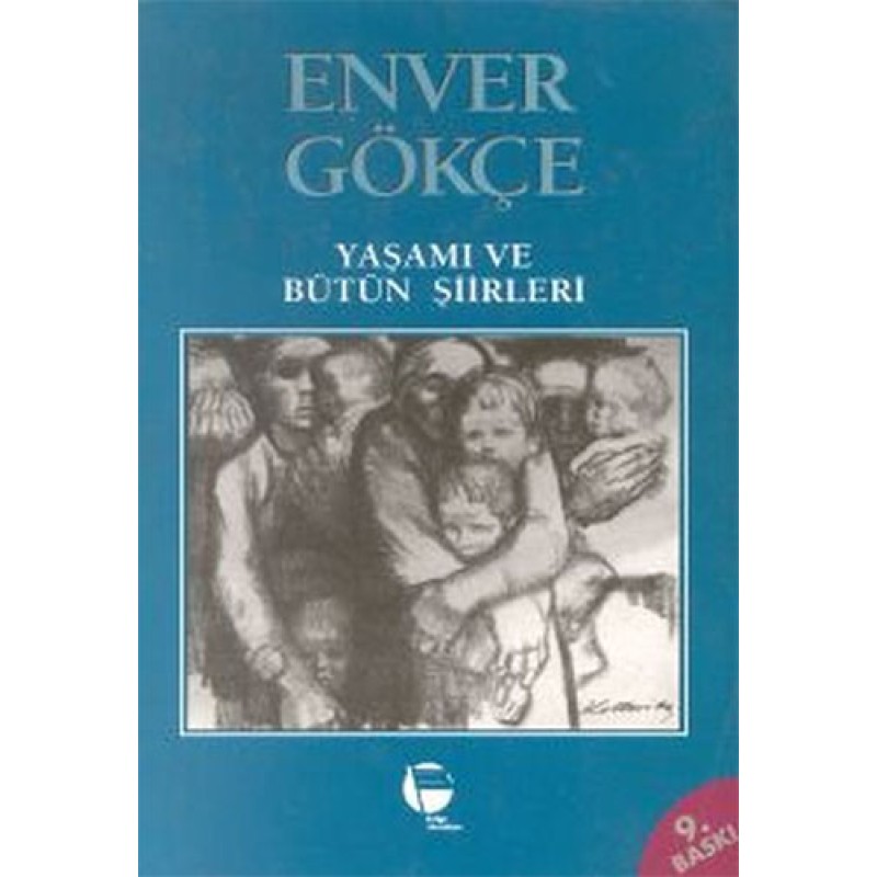 Enver Gökçe - Yaşamı ve Bütün Şiirleri
