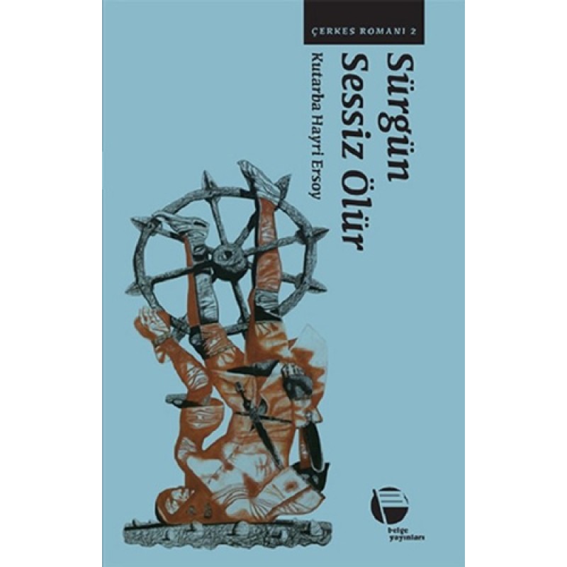Sürgün Sessiz Ölür / Çerkes Romanı 2 Sürgün Sessiz Ölür / Çerkes Romanı 2