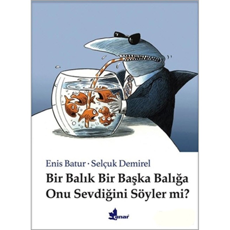 Bir Balık Bir Başka Balığa Onu Sevdiğini Söyler Mi? (Ciltli) Bir Balık Bir Başka Balığa Onu Sevdiğini Söyler Mi? (Ciltli)