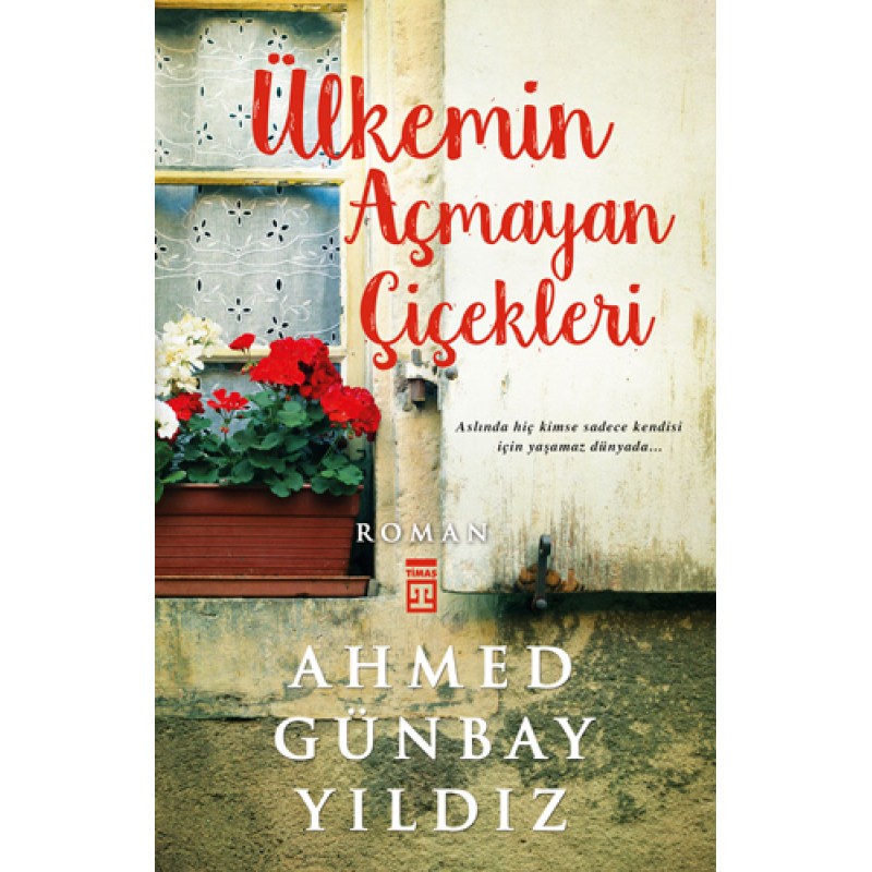 Ülkemin Açmayan Çiçekleri Ülkemin Açmayan Çiçekleri