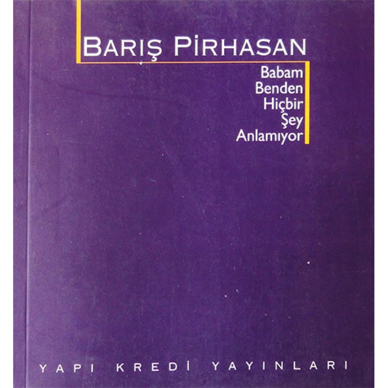 Babam Benden Hiçbir Şey Anlamıyor Babam Benden Hiçbir Şey Anlamıyor