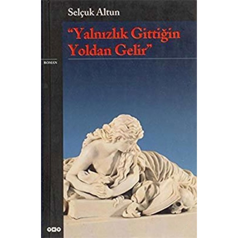 Yalnızlık Gittiğin Yoldan Gelir Yalnızlık Gittiğin Yoldan Gelir