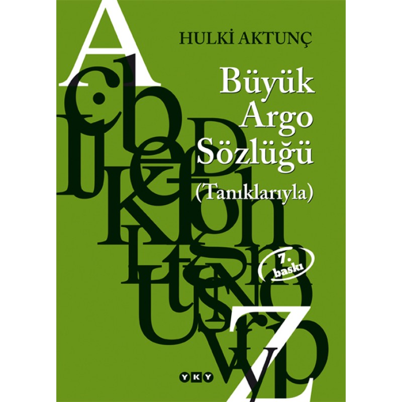 Büyük Argo Sözlüğü (Tanıklarıyla) Büyük Argo Sözlüğü (Tanıklarıyla)