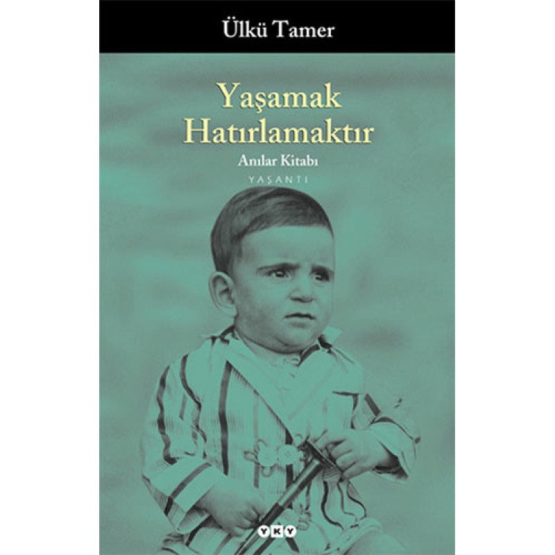 Yaşamak Hatırlamaktır Yaşamak Hatırlamaktır