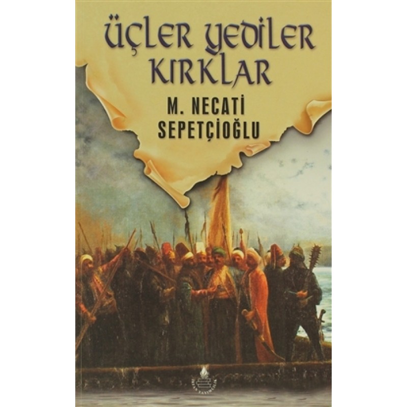 Üçler Yediler Kırklar / Dünki Türkiye Dizisi 6. Kitap Üçler Yediler Kırklar / Dünki Türkiye Dizisi 6. Kitap