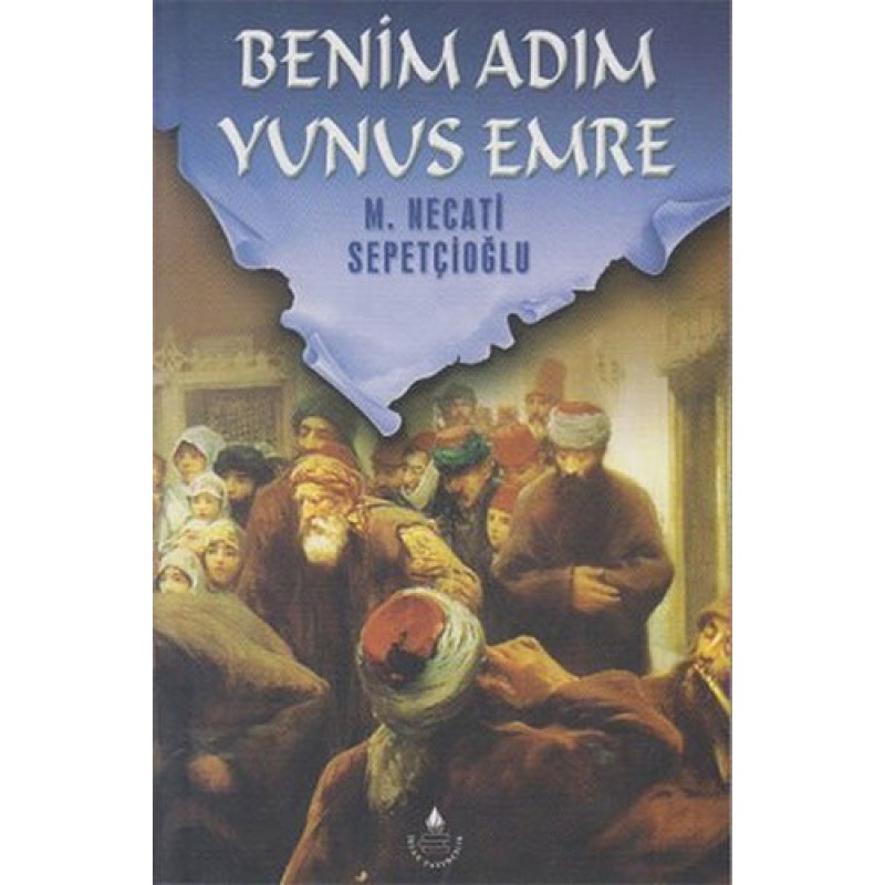 Benim Adım Yunus Emre Benim Adım Yunus Emre