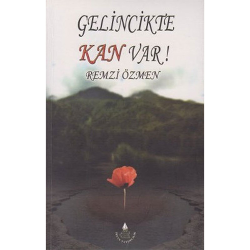 Gelincikte Kan Var! Gelincikte Kan Var!