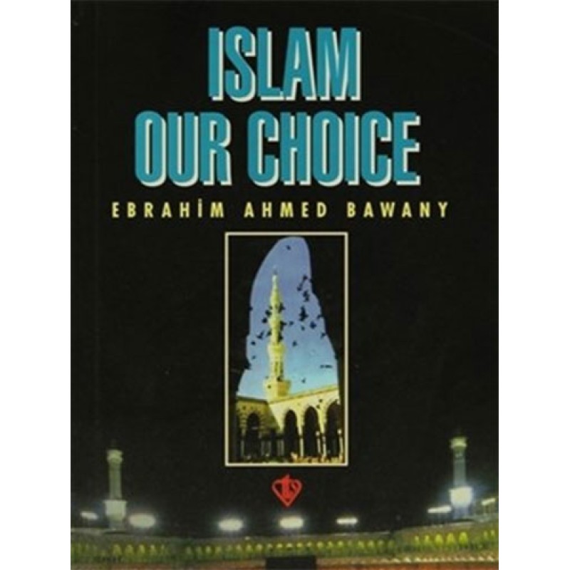 Islam Our Choice Islam Our Choice