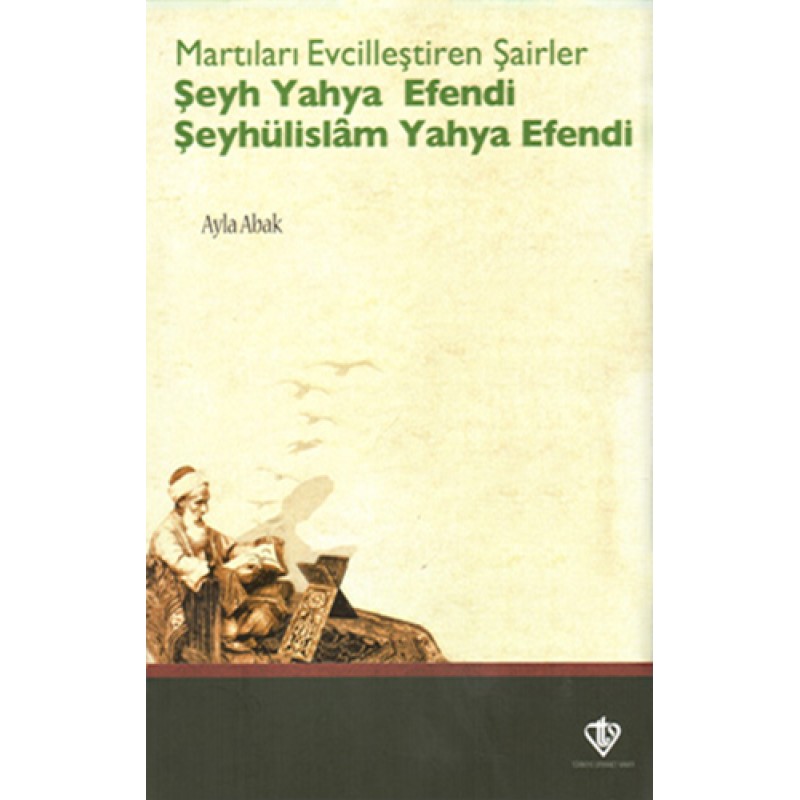 Martıları Evcilleştiren Şairler: Şeyh Yahya Efendi - Şeyhülislâm Yahya Efendi Martıları Evcilleştiren Şairler: Şeyh Yahya Efendi - Şeyhülislâm Yahya Efendi