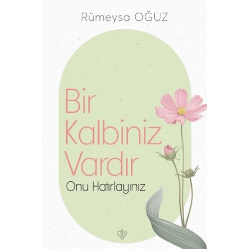 Bir Kalbiniz Vardır Onu Hatırlayınız Bir Kalbiniz Vardır Onu Hatırlayınız